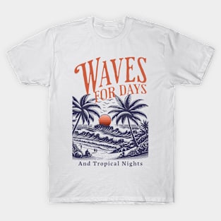 Waves for Days and Tropical Nights T-Shirt